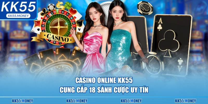 KK55 casino cung cấp tất cả sảnh live tốt trên thị trường