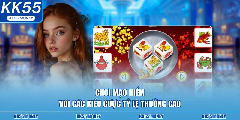 Chơi mạo hiểm với các kiểu cược 