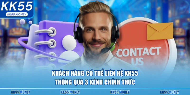 Khách hàng liên hệ KK55 thông qua nhiều kênh khác nhau