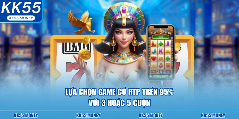 Lựa chọn game có RTP cao