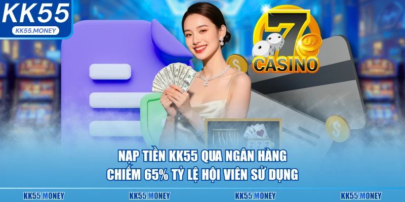 Nạp tiền KK55 qua ngân hàng