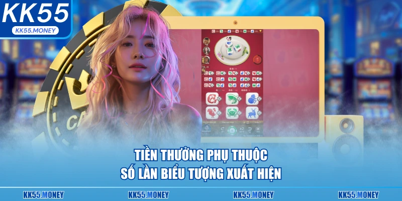 Tiền thưởng phụ thuộc vào số lần xuất hiện biểu tượng