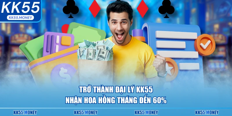 Trở thành đại lý KK55 để nhận hoa hồng