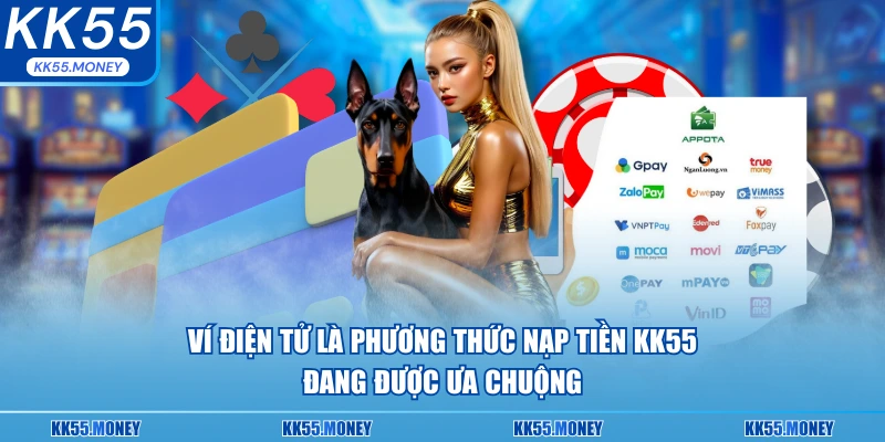 Ví điện tử là phương thức nạp tiền mới tại KK55