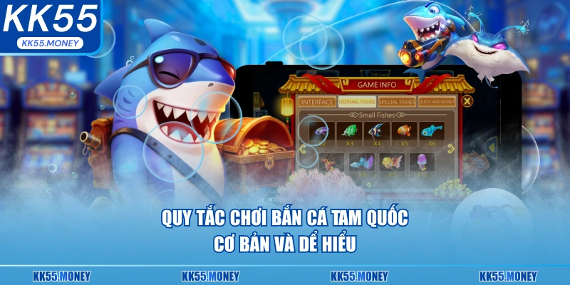 Quy tắc chơi Bắn Cá Tam Quốc cơ bản và dể hiểu